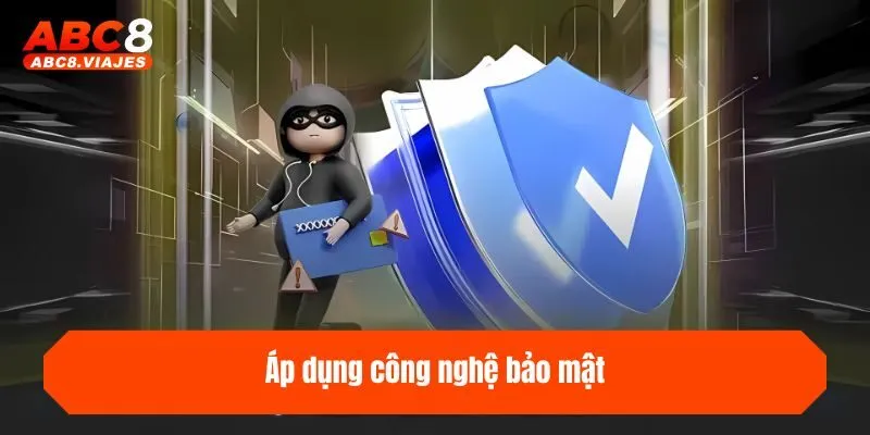 Áp dụng công nghệ bảo mật