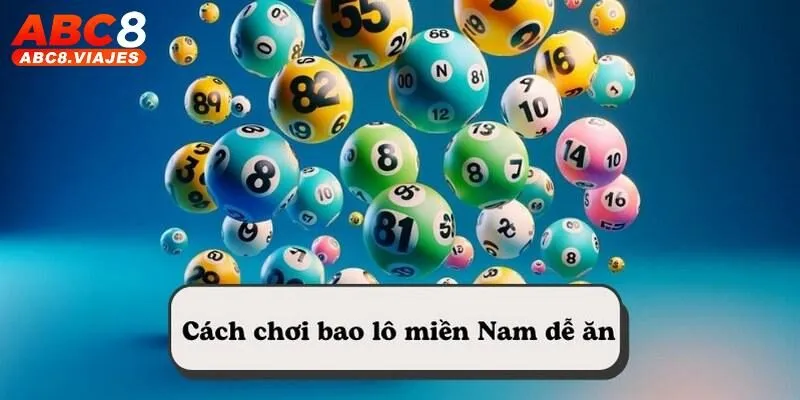 Khám phá cách chơi bao lô miền Nam