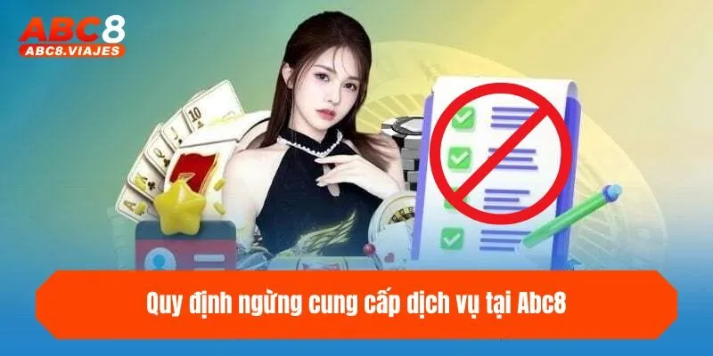 Quy định ngừng cung cấp dịch vụ tại ABC8