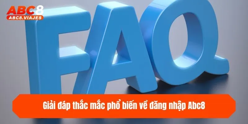 Giải đáp thắc mắc phổ biến về đăng nhập ABC8