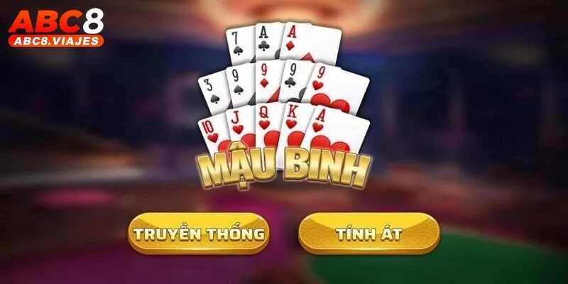 Tổng quan các thông tin về bài Mậu Binh ABC8