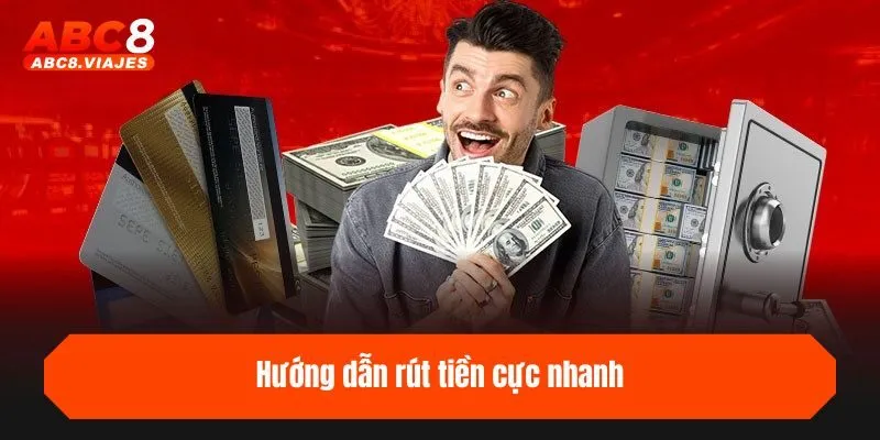 Hướng dẫn rút tiền cực nhanh
