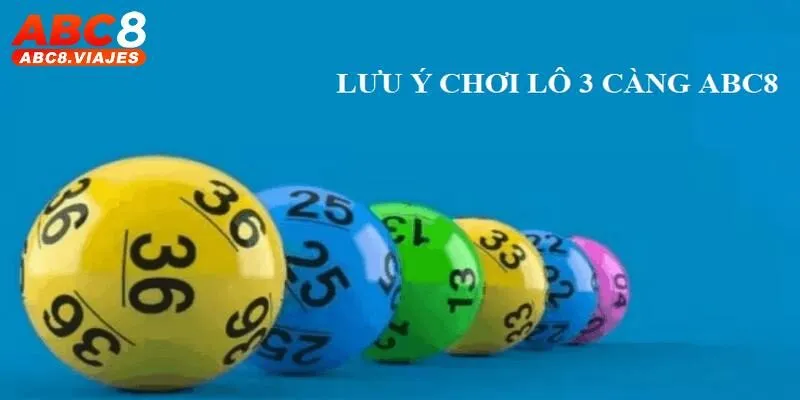 Một số điều cần chú ý khi cược lô 3 càng tại nhà cái ABC8