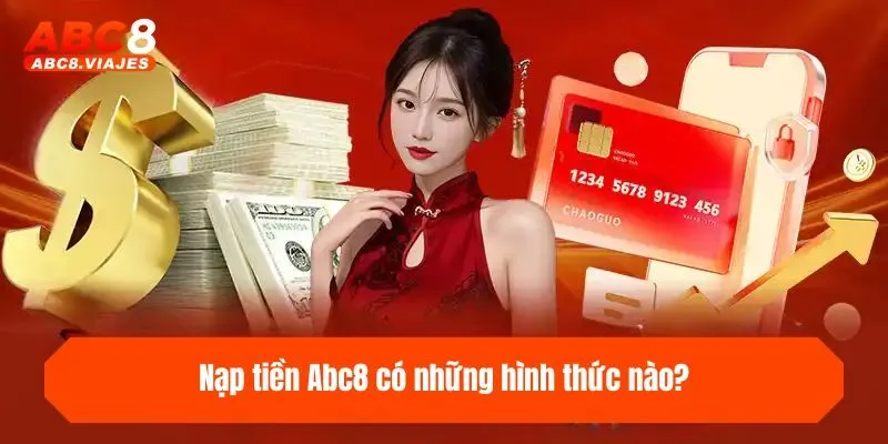Nạp tiền ABC8 có những hình thức nào?